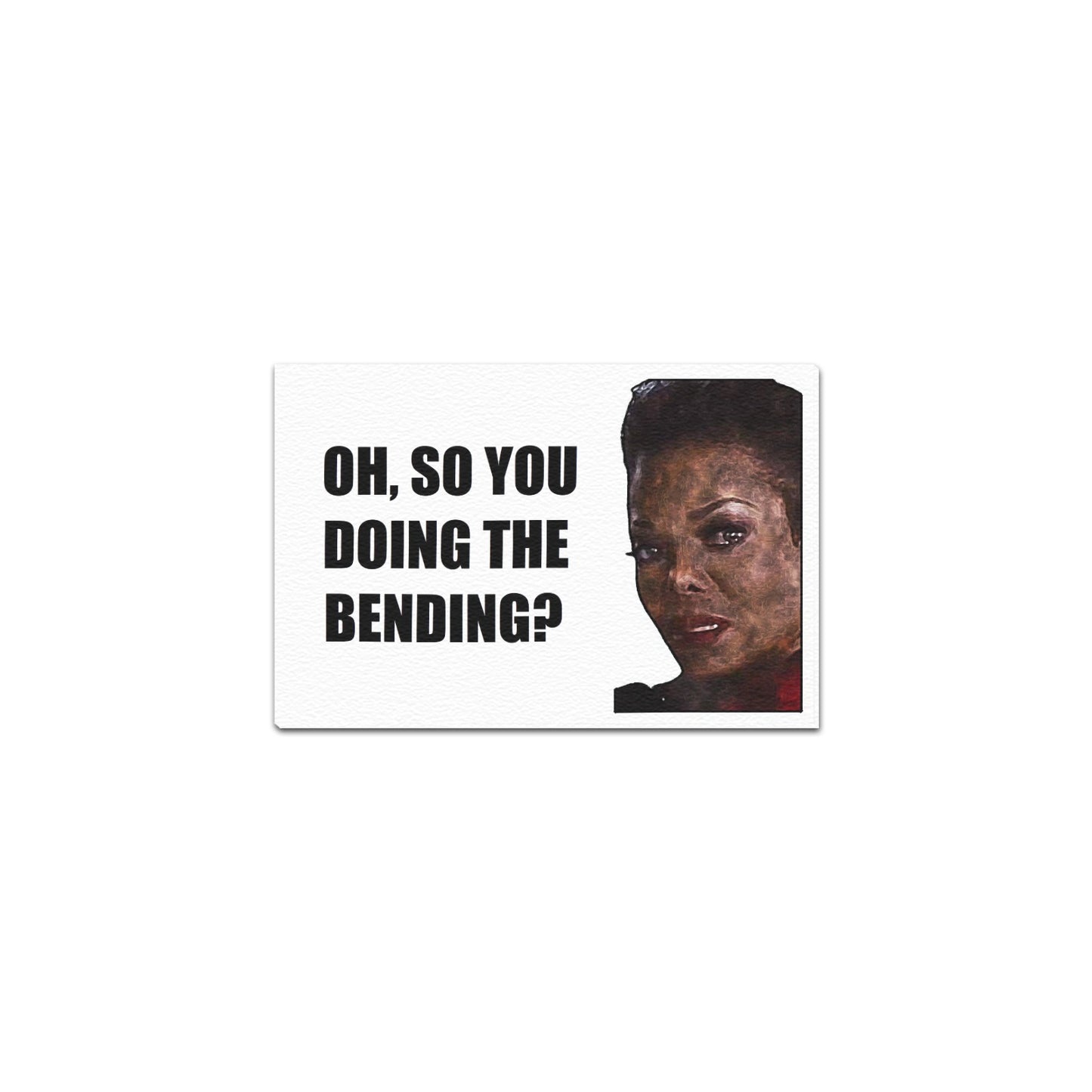 Oh, So You Doing The Bending Framed Canvas Print 12" x 8"