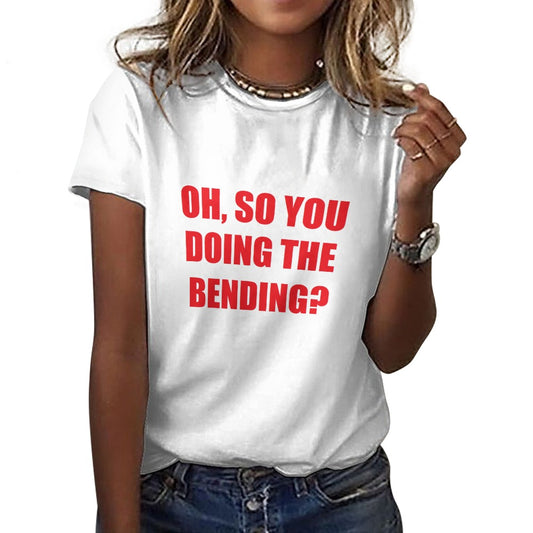 Oh, So You Doing The Bending? Women's Cotton T-Shirt