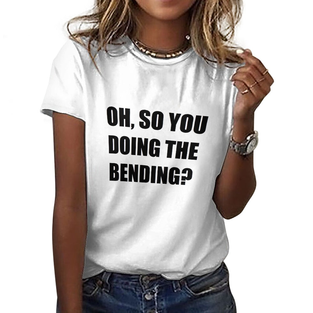 Oh, So You Doing The Bending? Women's Cotton T-Shirt