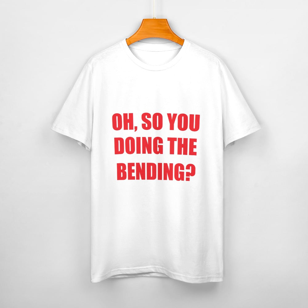 Oh, So You Doing The Bending? Women's Cotton T-Shirt