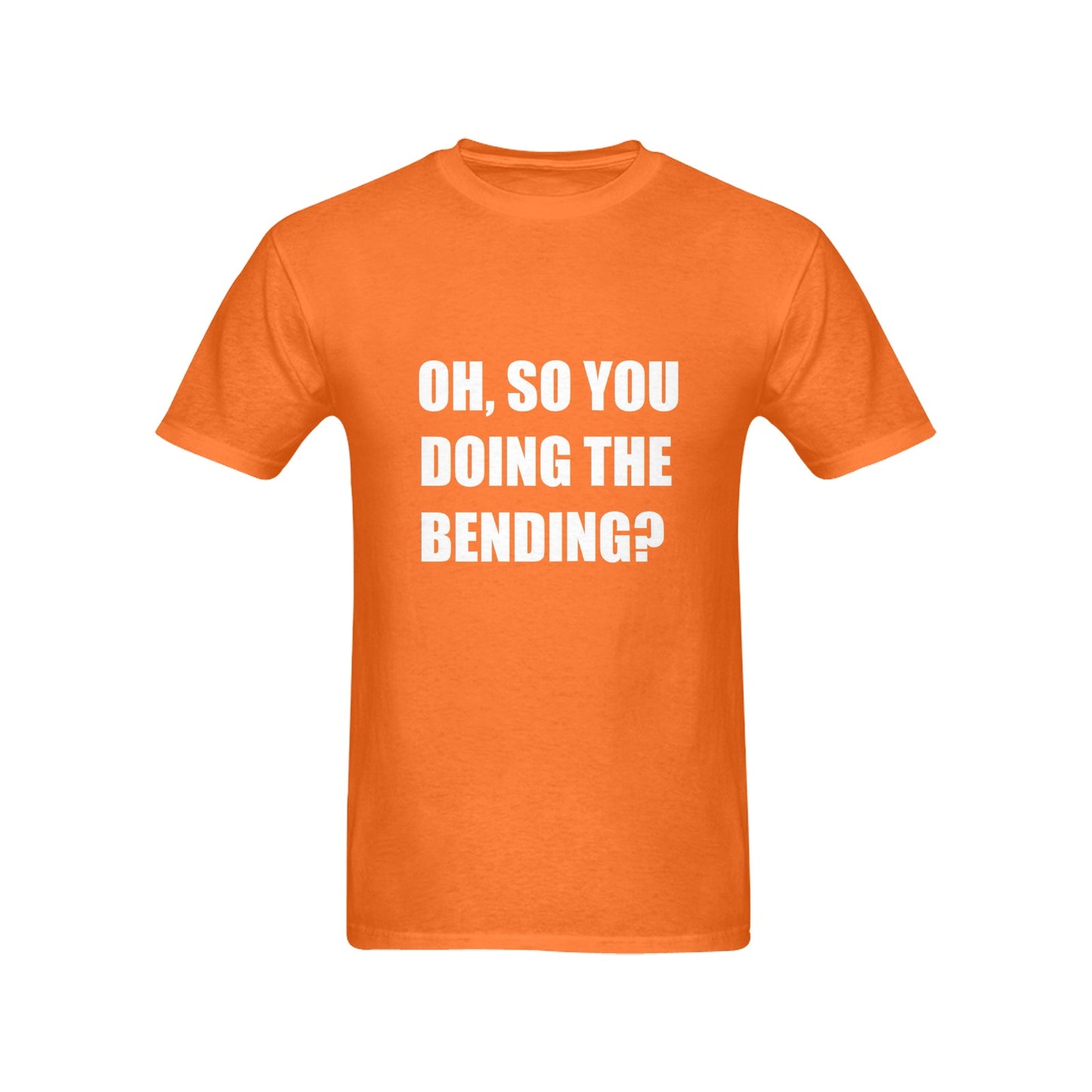 Oh, So You Doing The Bending? Men's Cotton T-shirt