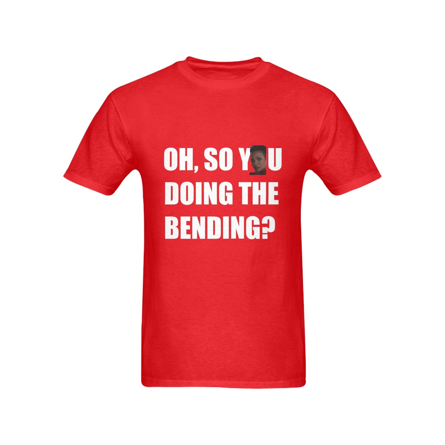 Oh, So You Doing The Bending? Men's 100% Cotton T-shirt