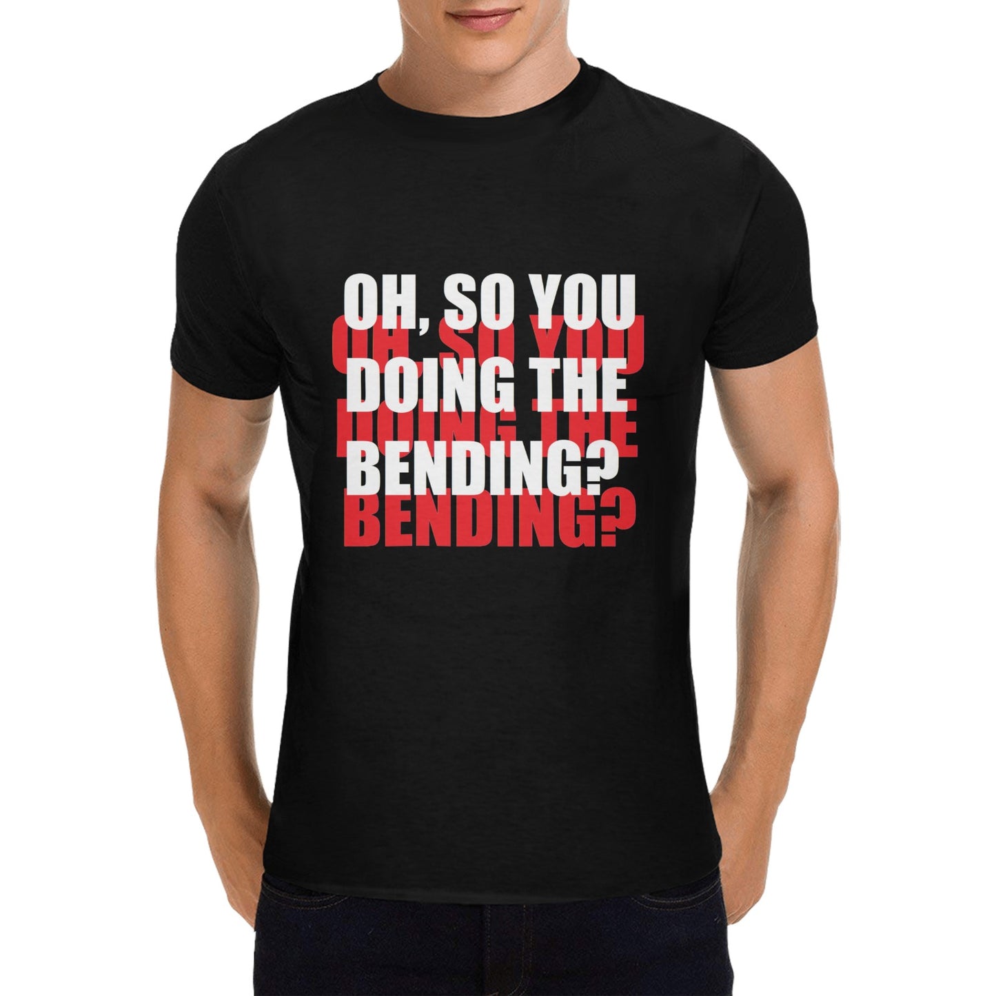 Oh, So You Doing The Bending Men's T-shirt 100% Cotton