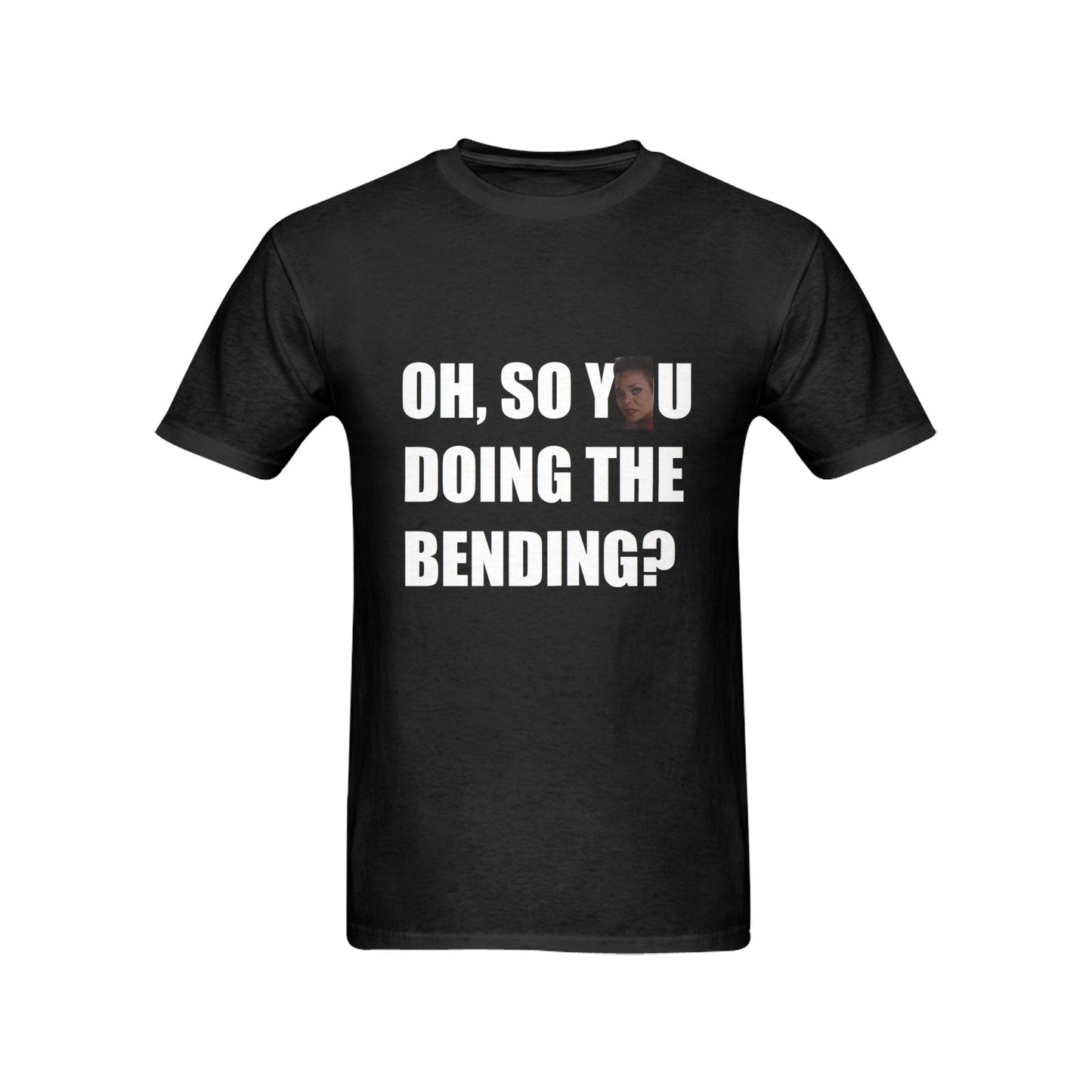 Oh, So You Doing The Bending? Men's 100% Cotton T-shirt