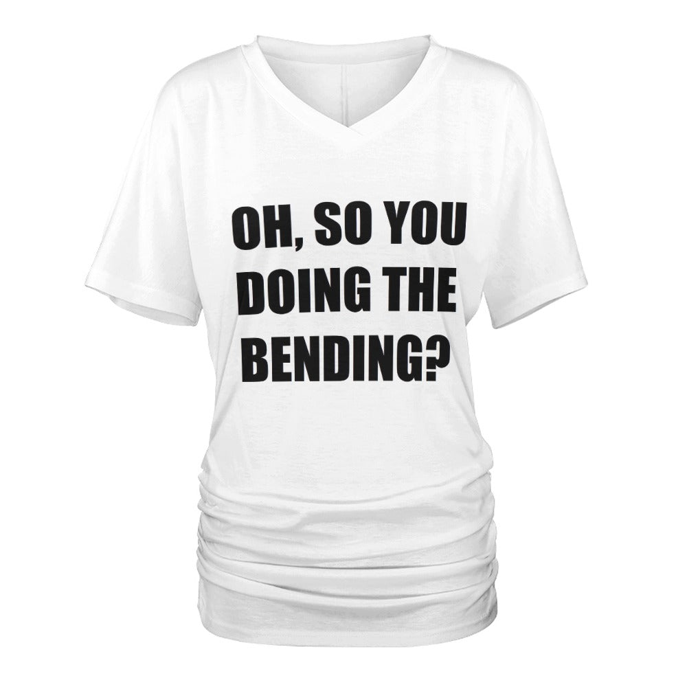 Oh, So You Doing The Bending? V-neck Pleated T-shirt