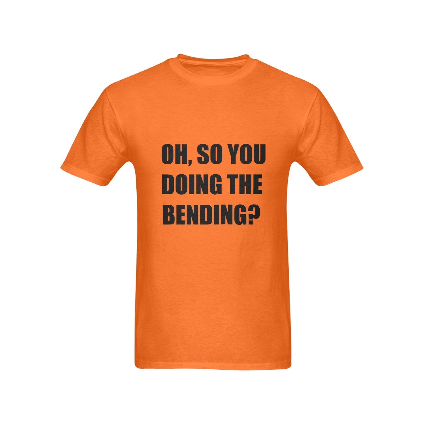 Oh, So You Doing The Bending? Men's Cotton T-Shirt