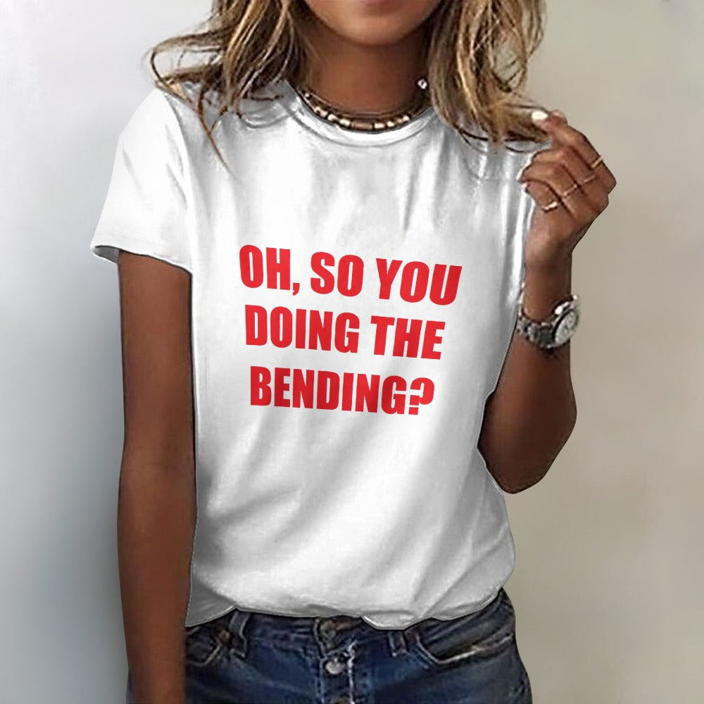 Oh, So You Doing The Bending? Women's Cotton T-Shirt