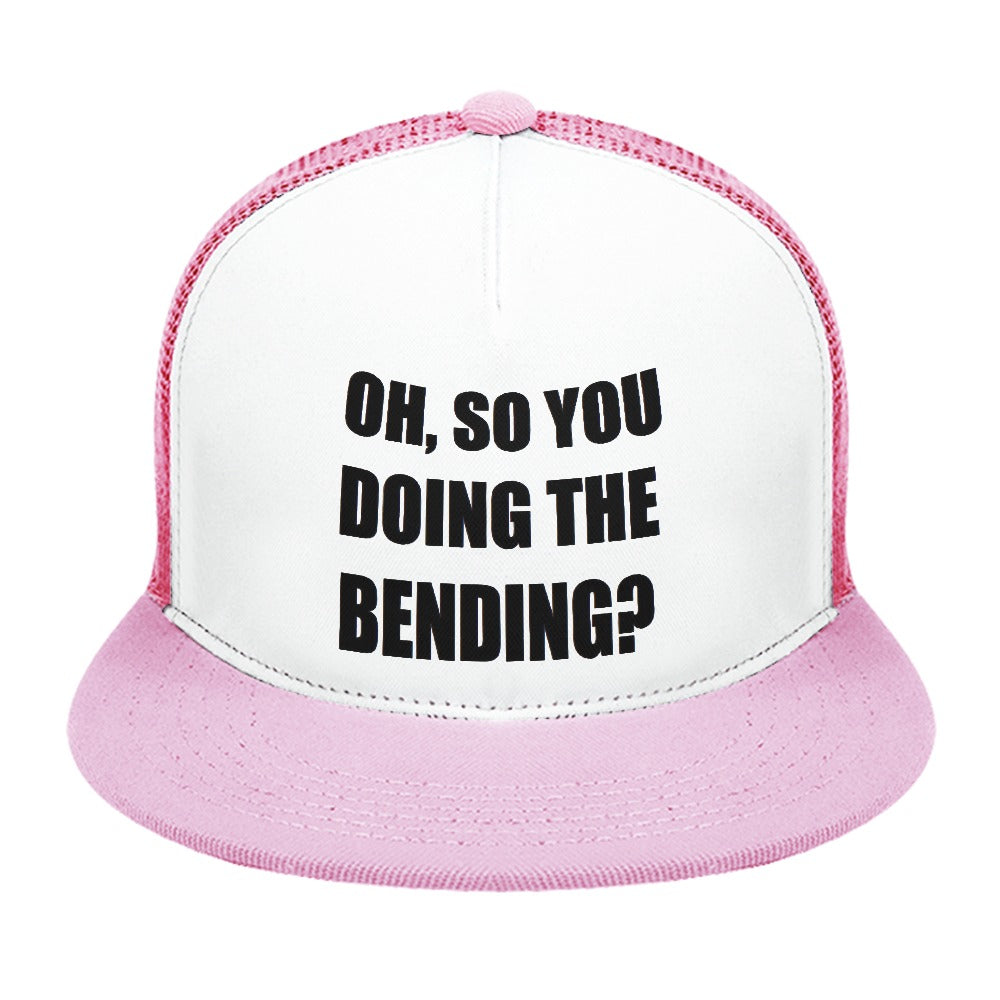 Oh So You Doing The Bending? Baseball Cap